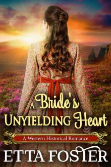A Bride’s Unyielding Heart: A Historical Western Romance Novel Read online
