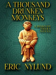 A Thousand Drunken Monkeys: Book 2 in the Hero of Thera series Read online