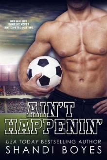 Ain't Happenin' (The Ballsy Boy Series Book 2) Read online