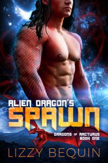 Alien Dragon's Spawn (Dragons of Arcturus Book 1) Read online