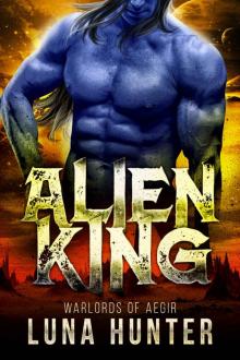 Alien King: A Sci-Fi Alien Romance (Warlords of Aegir Book 1) Read online