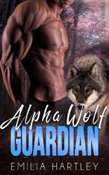 Alpha Wolf Guardian (Alpha Wolves Book 2) Read online