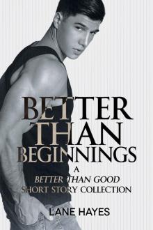 Better Than Beginnings: A Better Than Good Short Story Collection (Better Than Stories Book 5) Read online