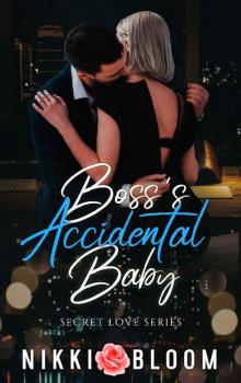 Boss's Accidental Baby: A Billionaire Small Town Second Chance Romance (Secret Love) Read online