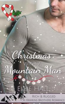 Christmas With A Mountain Man (Rich & Rugged: A Hawkins Brothers Romance Book 5) Read online