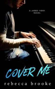 Cover Me (Jaded Ivory Book 3) Read online