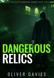 Dangerous Relics (A DCI Thatcher Yorkshire Crimes Book 3) Read online