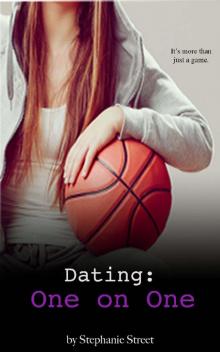 Dating: One on One: Eastridge Heights Basketball Book 1 Read online