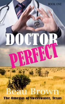 Doctor Perfect: The Omegas of Sweet Water, Texas Read online