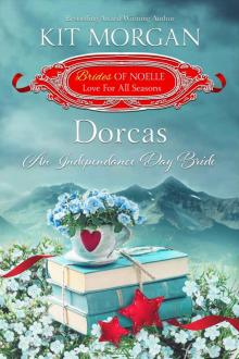 Dorcas: An Independence Day Bride (Brides of Noelle Book 6) Read online