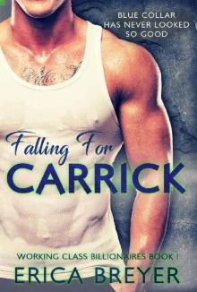 Falling for Carrick (Working Class Billionaires Book 1)