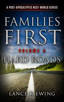 Families First: A Post Apocalyptic Next-World Series Volume 4 Hard Roads Read online