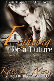 Fighting for a Future (A Zombie Apocalypse Love Story Book 2) Read online