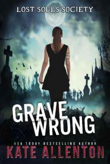 Grave Wrong (Lost Souls Society Book 1) Read online