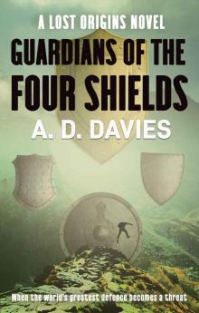 Guardians of the Four Shields: A Lost Origins Novel Read online