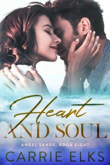 Heart And Soul: A Small Town Fake Relationship Romance (Angel Sands Book 8)