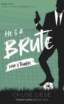 He's a Brute (Tough Love Book 1) Read online
