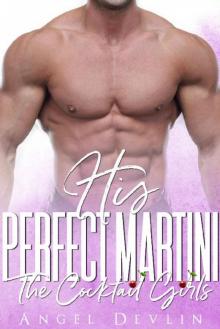 His Perfect Martini: An accidental marriage romance (The Cocktail Girls) Read online