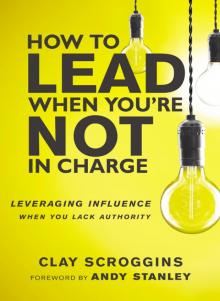 How to Lead When You're Not in Charge Read online