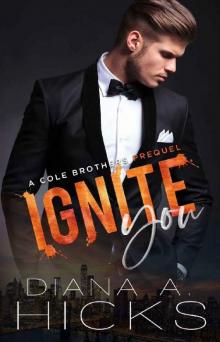 Ignite You: A Second Chance Mafia Romance (Cole Brothers Series Book 0) Read online