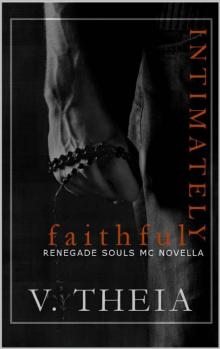 Intimately Faithful. 6.5 (Renegade Souls MC Romance Saga) Read online