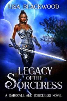 Legacy of the Sorceress (A Gargoyle and Sorceress Tale Book 6) Read online