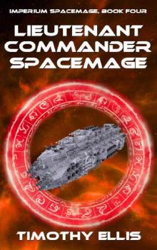 Lieutenant Commander Spacemage (Imperium Spacemage Book 4) Read online