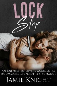 Lock Step: An Enemies to Lovers Accidental Roommates Stepbrother Romance Read online