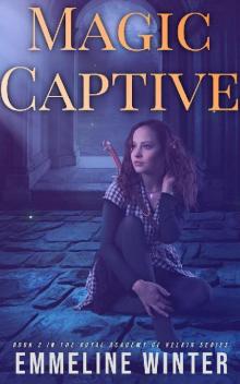 Magic Captive: A Supernatural Academy Romance (The Velkin Royal Academy Series Book 2) Read online