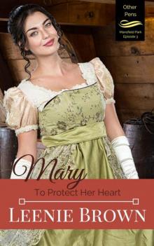 Mary: To Protect Her Heart (Other Pens, Mansfield Park Book 3) Read online