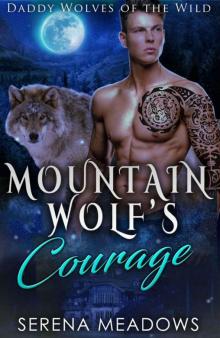 Mountain Wolf's Courage (Daddy Wolves 0f The Wild Series Book 4) Read online