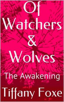 Of Watchers & Wolves- The Awakening Read online