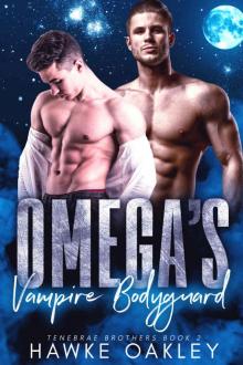 Omega’s Vampire Bodyguard: Tenebrae Brothers Book 2