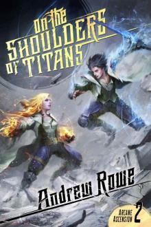 On the Shoulders of Titans (Arcane Ascension Book 2) Read online