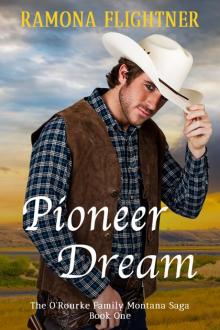 Pioneer Dream: The O’Rourke Family Montana Saga Read online