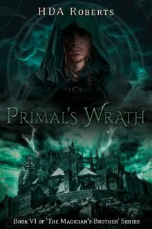 Primal's Wrath: Book VI of 'The Magician's Brother' Series Read online