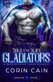 Sold to the Alien Gladiators: A Dark Reverse Harem Romance Read online