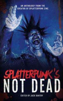 Splatterpunk's Not Dead Read online