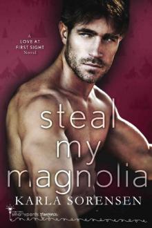 Steal My Magnolia (Love at First Sight Book 3) Read online
