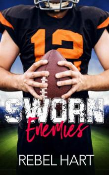 Sworn Enemies: A Small Town Enemies To Lovers Sports Romance (The Football Boys Book 3) Read online