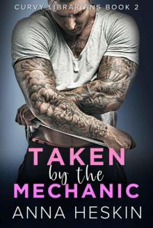 Taken By The Mechanic (Curvy Librarians Book 2) Read online
