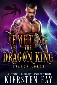 Tempting The Dragon King: A SciFi Dragon Shifter Romance (Dragon Lords Book 1) Read online
