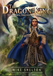 The Dragon King (The Alaris Chronicles Book 3) Read online