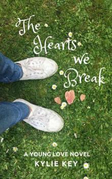 The Hearts We Break: A Sweet YA Romance (Young Love Book 4)