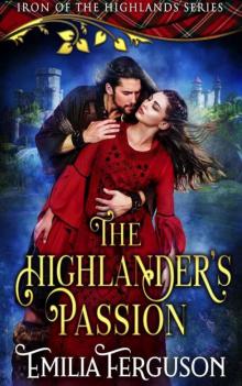 The Highlander’s Passion (Iron 0f The Highlands Series Book 3) Read online
