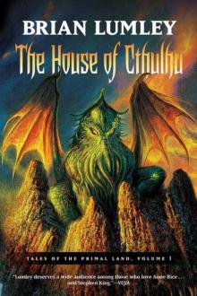 The House of Cthulhu: Tales of the Primal Land Vol. 1 Read online