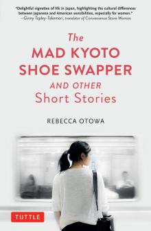 The Mad Kyoto Shoe Swapper and Other Short Stories Read online