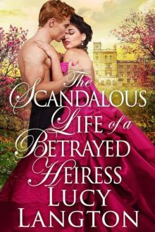 The Scandalous Life 0f A Betrayed Heiress (Historical Regency) Read online