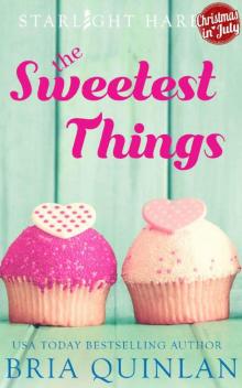 The Sweetest Things: A Quirky Small Town Romance (Starlight Harbor Book 1) Read online