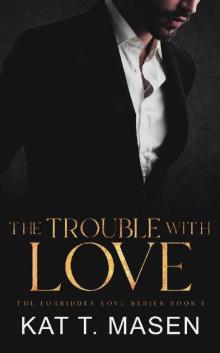 The Trouble With Love: An Age Gap Romance (The Forbidden Love Series Book 1) Read online
